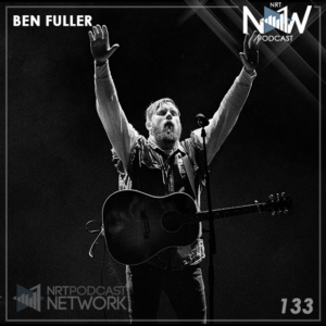 NRT Now Podcast 133: 133 - Brand New Me (Ben Fuller)