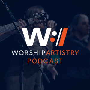 Worship Artistry Podcast Deep Dive on Songwriting and Theology with Matt Redman